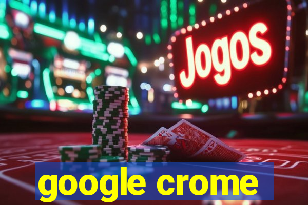 google crome